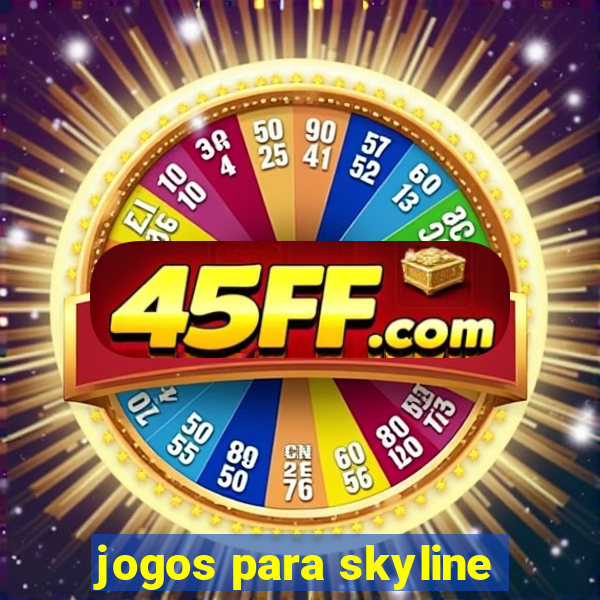 jogos para skyline